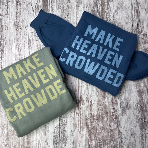 Make heaven crowded sweatshirt