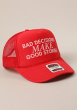 Load image into Gallery viewer, Bad decisions make good stories Trucker Hat