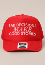 Load image into Gallery viewer, Bad decisions make good stories Trucker Hat