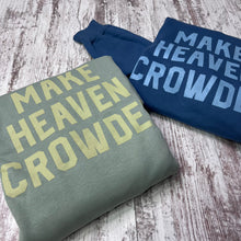 Load image into Gallery viewer, Make heaven crowded sweatshirt